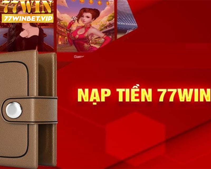 Hướng dẫn nạp tiền 77win