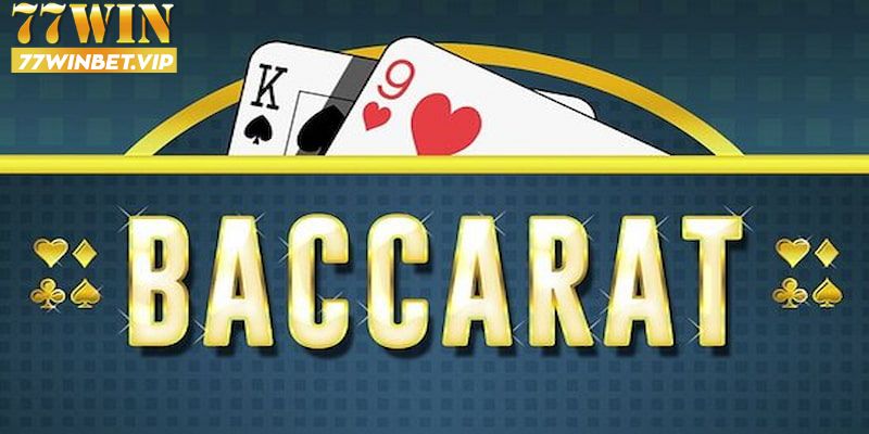 Giới thiệu tổng quát game baccarat 77win